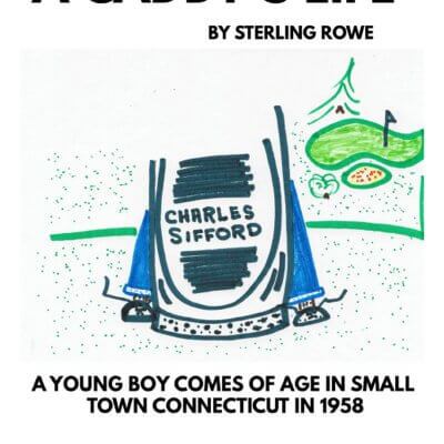 A Caddy's Life by Sterling Rowe