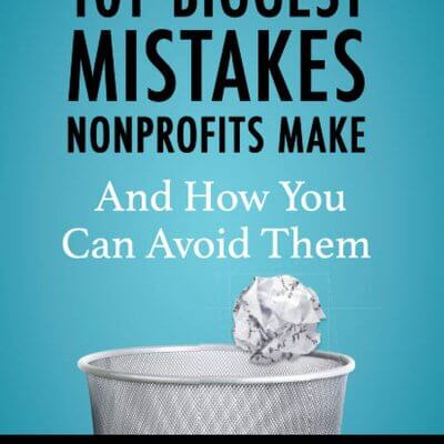 101 Biggest Mistakes Nonprofits Make and How You Can Avoid Them