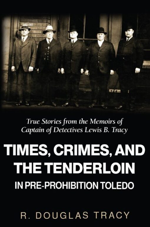 Times, Crimes, and the Tenderloin in Pre-Prohibition Toledo, 2370001980228, Hardcover (Color Version)