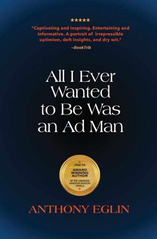 All I Ever Wanted to Be Was An Ad Man, 9781662940835, Hardcover